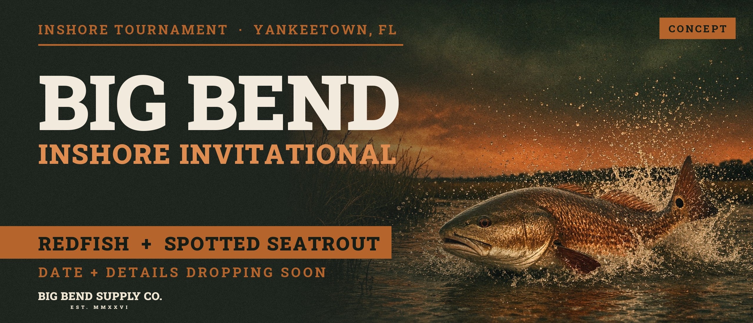 Big Bend Inshore Invitational, details soon. Redfish and spotted seatrout. Date and details dropping soon. Concept art.